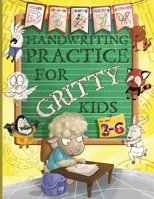 Handwriting Practice for Gritty Kids: Letter and Number Tracing, Coloring, Mazes, Dot to Dot, Matching, and More! 1735770868 Book Cover