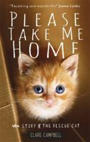 Please Take Me Home: The Story of the Rescue Cat 1472115694 Book Cover