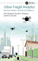 Urban Freight Analytics: Big Data, Models, and Artificial Intelligence 1032199377 Book Cover