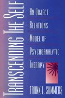 Transcending The Self: An Object Relations Model of Psychoanalytic Therapy 0881634239 Book Cover