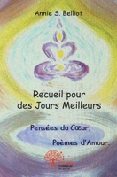 Recueil pour des Jours Meilleurs: Pensées du Coeur, Poèmes d'Amour (French Edition) 233251998X Book Cover