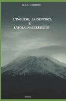 L'Inglese, la Dentista e l'Isola Inaccessibile 1792818793 Book Cover