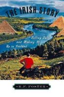 The Irish Story: Telling Tales and Making it Up in Ireland 0195159020 Book Cover