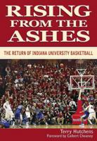 Rising from the Ashes: The Return of Indiana University Basketball 1935628194 Book Cover