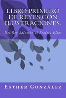 Libro Primero de Reyes Con Ilustraciones.: del Rey Salomon Al Profeta El�as 1533146608 Book Cover