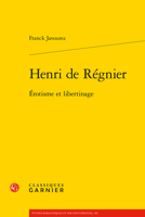 Henri de Regnier: Erotisme Et Libertinage 2406105962 Book Cover