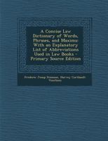Concise Law Dictionary of Words, Phrases and Maxims With an Explanatory List of Abbreviations Used in Law Books 9353895715 Book Cover