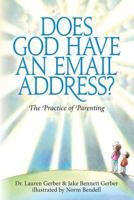 Does God Have An Email Address?: The Practice of Parenting 1484199693 Book Cover