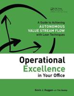Operational Excellence in Your Office: A Guide to Achieving Autonomous Value Stream Flow with Lean Techniques 1138438057 Book Cover