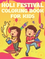 Holi Festival Coloring Book For Kids: Fun Holi Indian Activity Book For Boys And Girls With Illustrations of Holi Celebration. B08XY1Y63F Book Cover