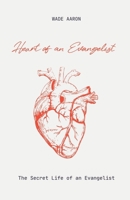 Heart of an Evangelist: The Secret Life and Role of an Evangelist B0DDSFD48Q Book Cover