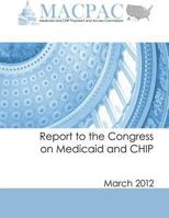 Report to the Congress on Medicaid and Chip (March 2012) 1481997785 Book Cover