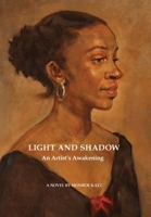 Light and Shadow: An Artist's Awakening 0981742580 Book Cover