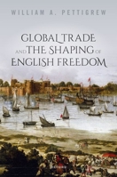 Global Trade and the Shaping of English Freedom 0198846711 Book Cover