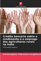 Crédito bancário sobre o rendimento e o emprego dos agricultores rurais na Índia (Portuguese Edition) 6207961862 Book Cover
