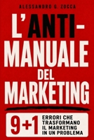 L'Anti-Manuale del Marketing: 9+1 errori che trasformano il marketing in un problema (Italian Edition) B0HBC628DM Book Cover