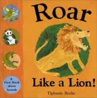 Roar Like a Lion!: A First Book About Sounds 186233143X Book Cover