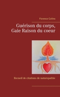 Guérison du corps, Gaie Raison du coeur: Recueil de citations naturopathiques 2322181161 Book Cover