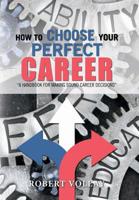 How to Choose Your Perfect Career : A Handbook for Making Sound Career Decisions 1796027383 Book Cover