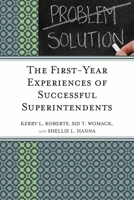 The First-Year Experiences of Successful Superintendents 1610487095 Book Cover