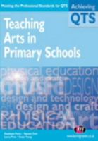 Teaching Arts in Primary Schools (Achieving QTS) 1903300355 Book Cover
