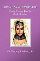 You Can Make A Difference: Simple Sermons from the Book of Esther 1453833404 Book Cover