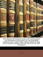 The Digest of English Case Law Containing the Reported Decisions of the Superior Courts: And a Selection from Those of the Irish Courts [From 1557] to 1174513179 Book Cover