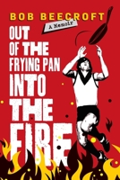Out Of The Frying Pan Into The Fire 1922890383 Book Cover