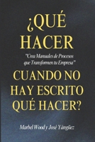 Qué hacer cuando no hay escrito qué hacer: Crea manuales de proceso que transformen tu empresa (Spanish Edition) B0F5NZ6DW9 Book Cover