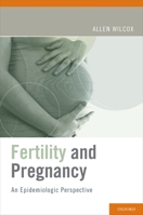 Fertility and Pregnancy: An Epidemiologic Perspective 0195342860 Book Cover