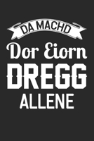 Da Machd Dor Eiorn Dregg Allene: Din A5 Heft Kariert (Karos) F�r Sachsen Notizbuch Tagebuch Planer Sachse S�chsisch Dialekt Notiz Buch Geschenk Ostdeutschland Mundart S�chsisch Notebook 1678920991 Book Cover