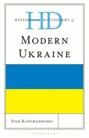 Historical Dictionary of Modern Ukraine (Historical Dictionaries of Europe) 1538184397 Book Cover