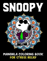 Snoopy Mandala Coloring Book For Stress Relief: Snoopy Mandala Adult Coloring Book Stress Relieving Designs For Relaxation Snoopy Coloring Books for Adults Relaxation B08L1QP4DV Book Cover