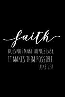 Faith Does Not Make Things Easy It Makes Them Possible: Weekly Planner: Christian Theme Portable 6"x9" Planner with Christian Quote: Inspirational Gifts for Religious Men & Women (Weekly Planner) 1686459602 Book Cover