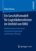 Ein Geschaftsmodell Fur Logistikdienstleister Im Umfeld Von Kmu: Wettbewerbsvorteile Durch Horizontale Kooperation Und Revenue-Sharing 3658148888 Book Cover