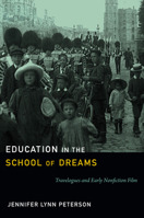Education in the School of Dreams: Travelogues and Early Nonfiction Film 0822354535 Book Cover