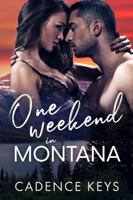 One Weekend in Montana: A Brother's Best Friend Romance 1957300507 Book Cover