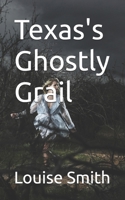 Texas's Ghostly Grail B0DPMS2XG1 Book Cover