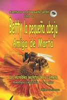 Betty la pequeña abeja Amiga de Marta : Una historia divertida y educativa para niños de 6 a 8 años.: Los increíbles secretos de la colmena (Aventuras en el pequeño jardín.) (Spanish Edition) B0H6STHNWG Book Cover