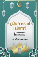 ¿Qué es el Islam?: ¿Qué creen los Musulmanes? B0B6KH3C22 Book Cover