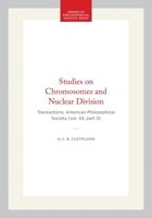 Studies on Chromosomes and Nuclear Division: Transactions, American Philosophical Society (vol. 43, part 3) 1422376974 Book Cover
