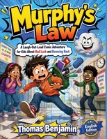 Murphy’s Law: A Laugh-Out-Loud Comic Adventure for Kids About Bad Luck and Bouncing Back B0H6H1DK88 Book Cover