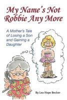 My Name's Not Robbie Any More: A Modern Novel Laced With Humor 1500834181 Book Cover