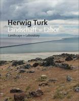 Herwig Turk: Landscape = Laboratory 390313158X Book Cover