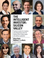 The Intelligent Investor - Silicon Valley: Practical wisdom for investors and entrepreneurs from 50 leading Silicon Valley angels and venture capitalists 1950248135 Book Cover