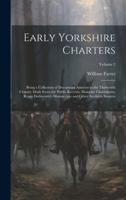Early Yorkshire Charters; Being a Collection of Documents Anterior to the Thirteenth Century Made From the Public Records, Monastic Chartularies, ... and Other Available Sources; Volume 2 B0CMDLHF5J Book Cover