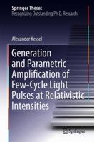 Generation and Parametric Amplification of Few‐cycle Light Pulses at Relativistic Intensities 3319928422 Book Cover