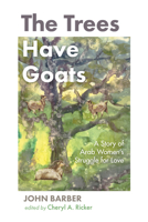 The Trees Have Goats: A Story of Arab Women's Struggle for Love 1666730580 Book Cover