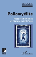 Poliomyélite: Histoires humaines et histoire scientifique (Ethique Et Pratique Médicale) (French Edition) 2343194246 Book Cover