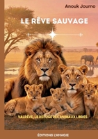 Le rêve sauvage: Valrêve, le refuge des animaux libres (French Edition) B0GSSH5D6G Book Cover